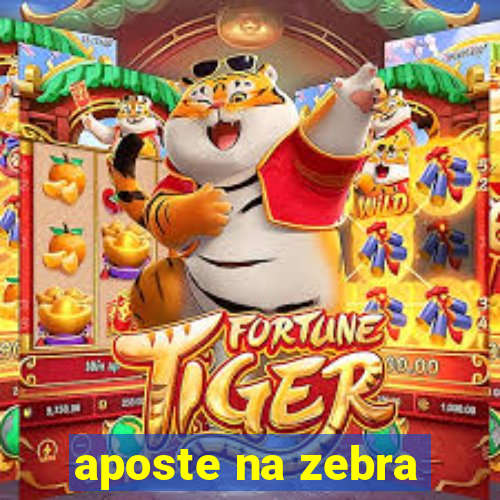 aposte na zebra