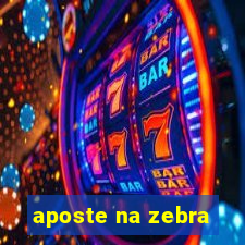 aposte na zebra