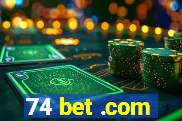 74 bet .com