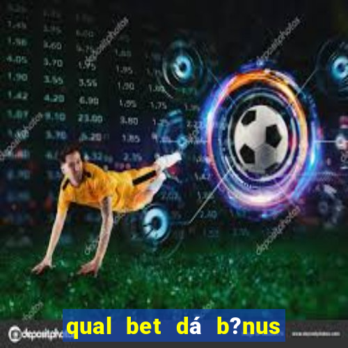 qual bet dá b?nus sem depositar