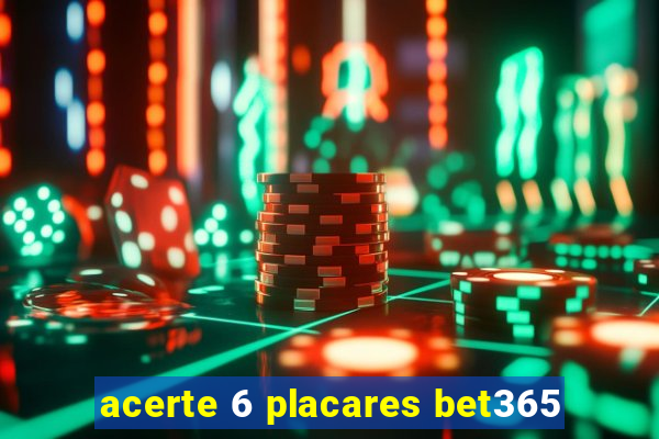 acerte 6 placares bet365