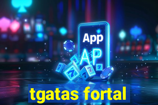 tgatas fortal