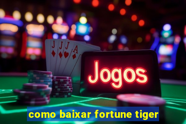 como baixar fortune tiger