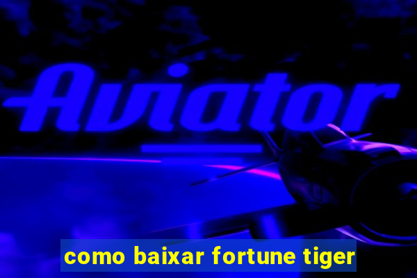 como baixar fortune tiger