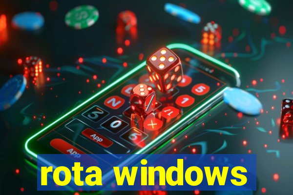 rota windows