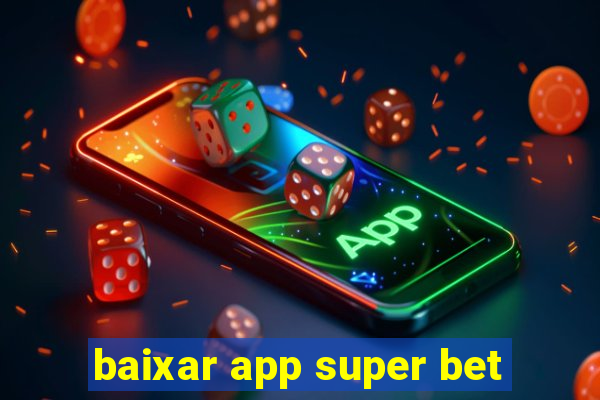 baixar app super bet