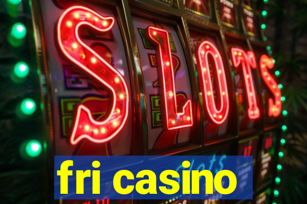 fri casino