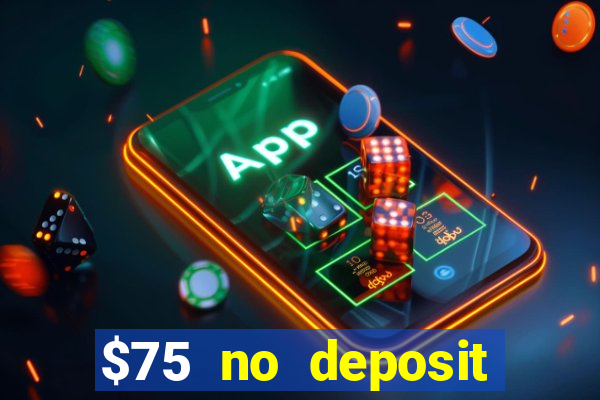 $75 no deposit bonus code sunrise casino