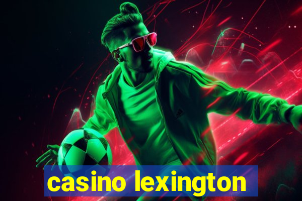 casino lexington