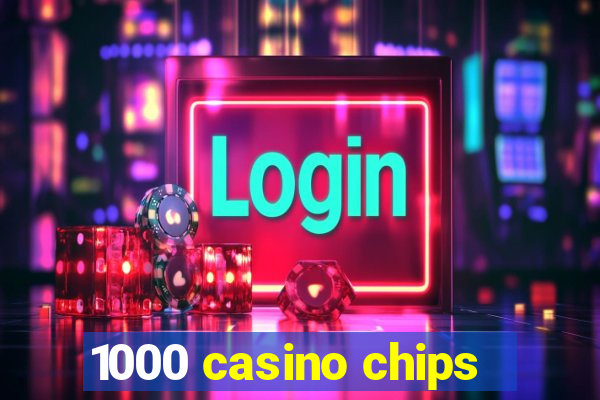 1000 casino chips