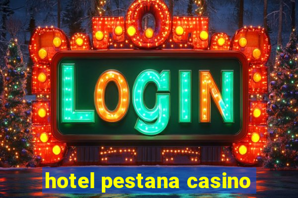 hotel pestana casino