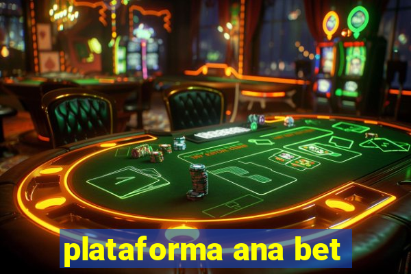 plataforma ana bet