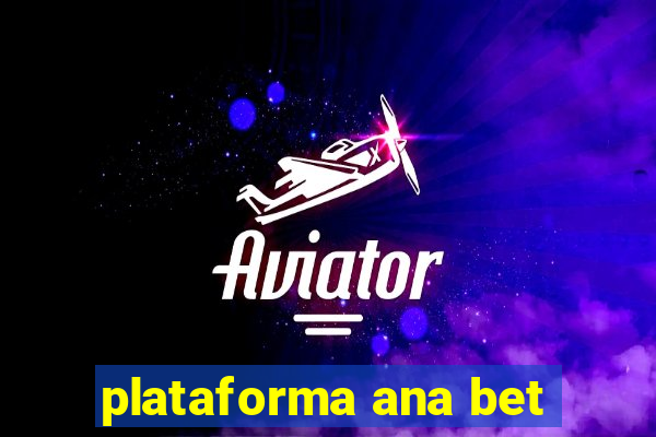 plataforma ana bet