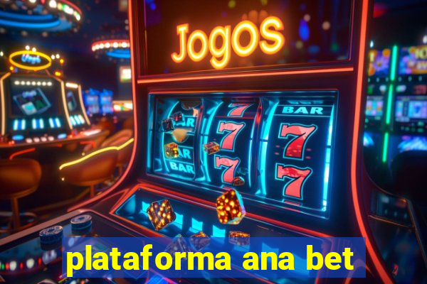 plataforma ana bet