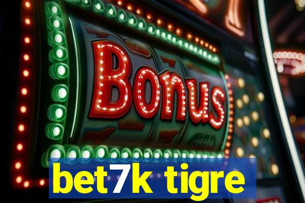 bet7k tigre