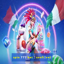 spin 777 bet 茅 confi谩vel