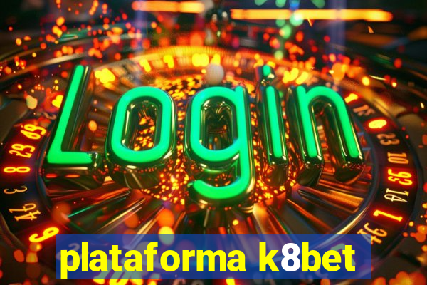 plataforma k8bet