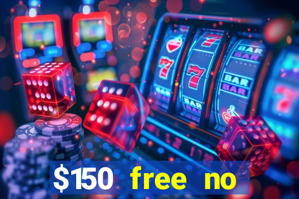 $150 free no deposit casino