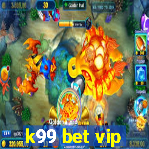 k99 bet vip