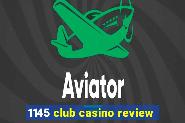 1145 club casino review