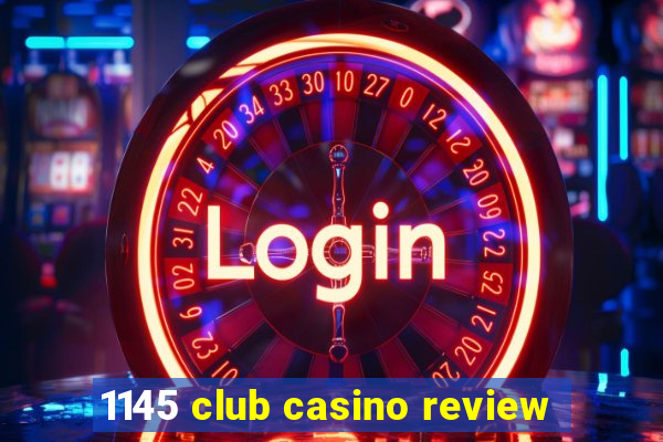 1145 club casino review