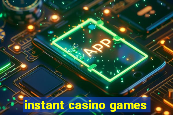 instant casino games