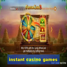 instant casino games