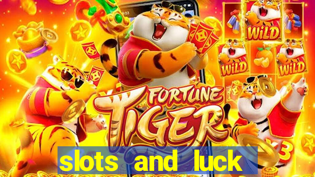 slots and luck casino login