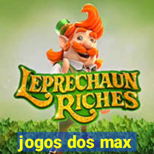 jogos dos max