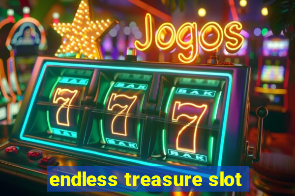 endless treasure slot