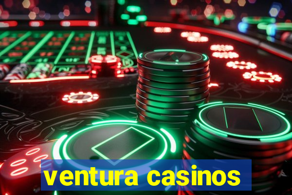 ventura casinos