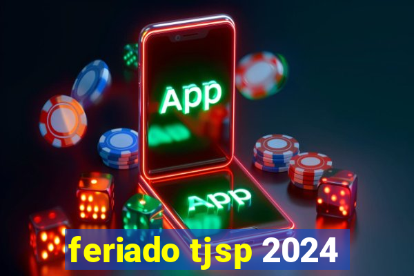 feriado tjsp 2024