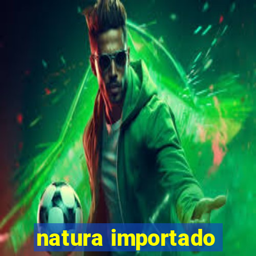 natura importado