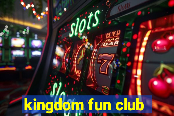 kingdom fun club