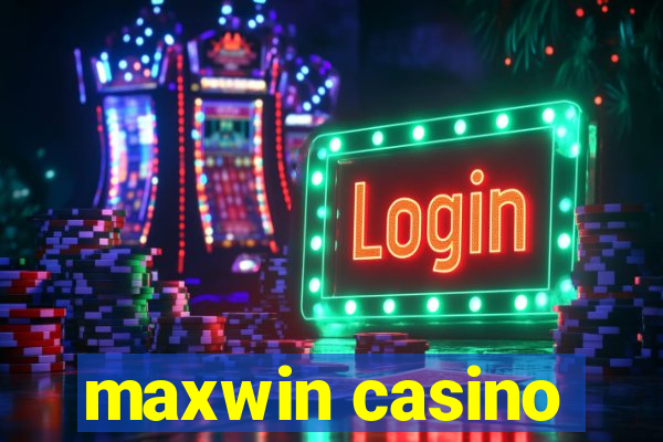 maxwin casino