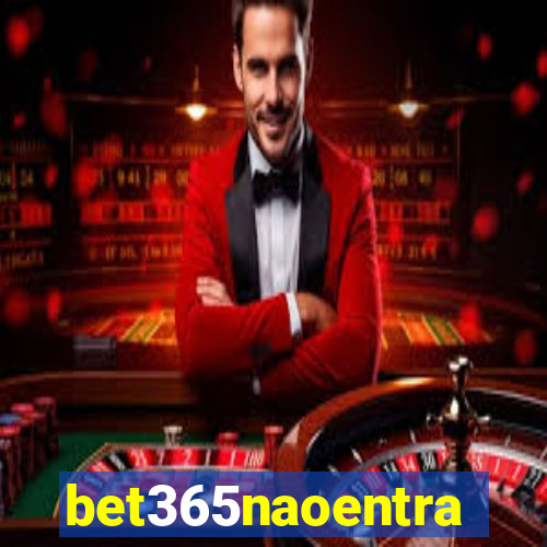 bet365naoentra