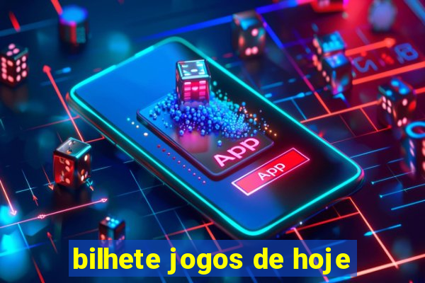 bilhete jogos de hoje