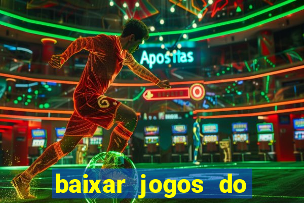 baixar jogos do tigre para ganhar dinheiro