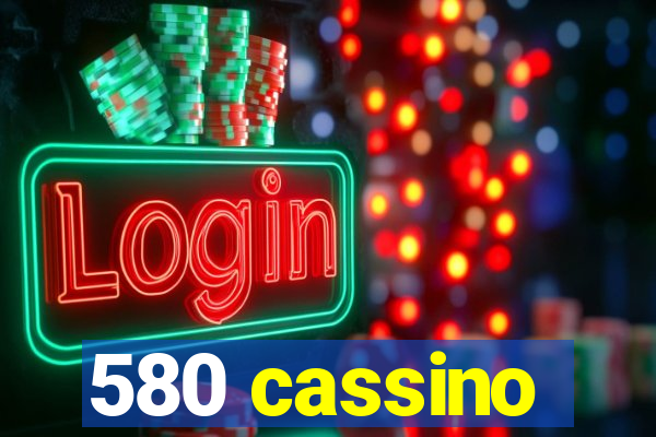 580 cassino