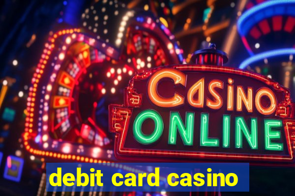 debit card casino