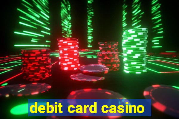 debit card casino