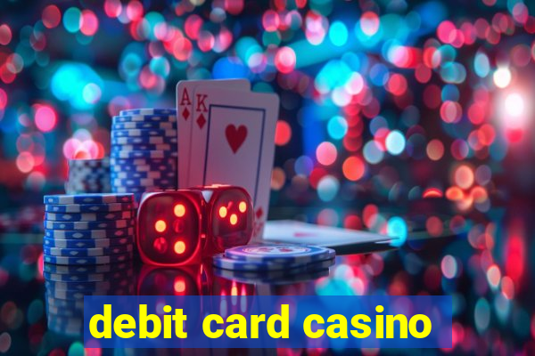 debit card casino