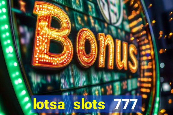 lotsa slots 777 paga mesmo