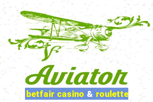 betfair casino & roulette