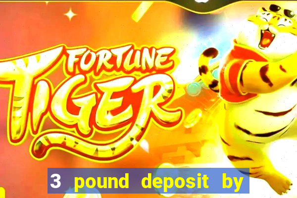 3 pound deposit by sms casino uk