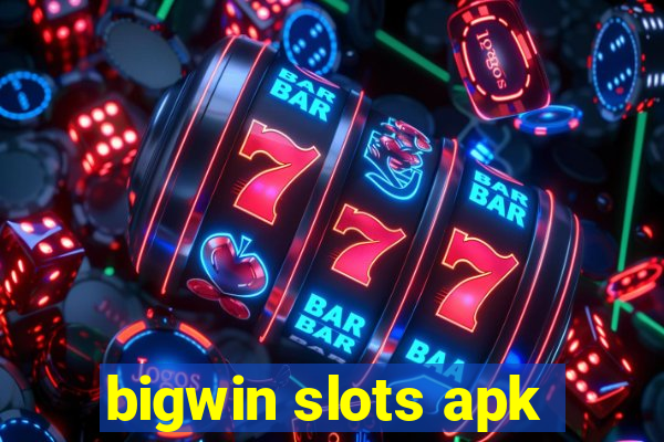 bigwin slots apk