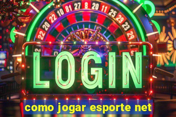 como jogar esporte net