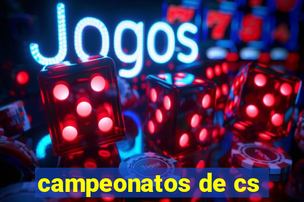 campeonatos de cs