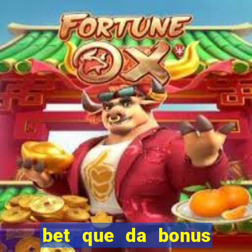 bet que da bonus ao se cadastrar