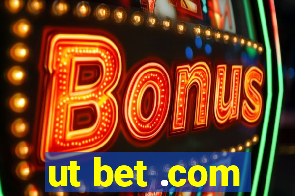 ut bet .com